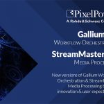 Pixel Power launches new versions of Gallium Workflow and StreamMaster