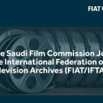 Saudi Film Commission Joins FIAT/IFTA to boost film archiving